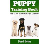 Puppy Training Book: The Quick Guide for New Owners