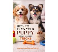 Puppy Training books for small dogs | Small dog training | The Complete Guide: Train Perfect Puppy: Small Dog Training Guide - Housebreaking, Manners & Behaviour for Tiny Breeds