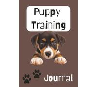 PUPPY TRAINING JOURNAL: Daily Logs for Potty Training, Commands, and Growth | 6x9 inches, 110 pages | Gift for Dog Owners and Trainers