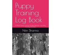 Puppy Training Log Book: 8-Week Puppy Training Tracker, Behavior Log, Potty Training Schedule