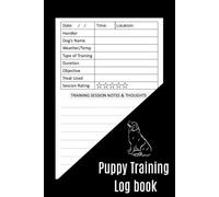 Puppy Training Log Book: Track Progress, Set Goals & Raise the Perfect Pup!