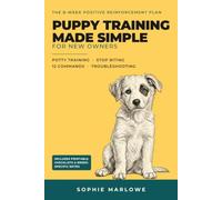 Puppy Training Made Simple for New Owners: The 8-Week Positive Reinforcement Plan
