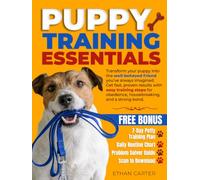 Puppy Training: Transform Your Puppy Into The Well-Behaved Friend You’Ve Always Imagined.Get Fast, Proven Results With Easy Positive-Training Steps For Obedience, Housebreaking And A Strong Life Bond