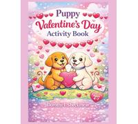 Puppy Valentines Activity Book: Coloring Pages, Mazes, Games & Cut-Out Cards for Kids