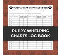 Puppy Whelping Charts Log Book: Newborn Puppy Whelping Record Keeper - Dog Breeding Documentation for Dog Lovers