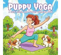Puppy Yoga: A Cute People and Puppies Coloring Book for Relaxation and Joy: Find your calm… with a little help from a pack of playful puppies!
