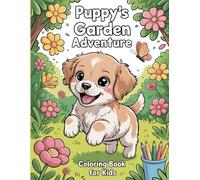 Puppy's Garden Adventure Coloring book for Kids: An Adorable Journey with Playful Pups, Butterflies, and Flowers for Creative Fun