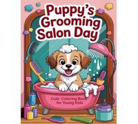 PUPPY'S GROOMING SALON DAY: CUTE COLORING COLORING BOOK FOR YOUNG KIDS