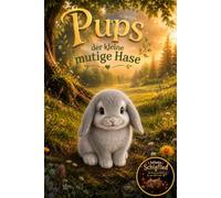 Pups - Der kleine mutige Hase: Einschlafgeschichten für 2-6 Jährige
