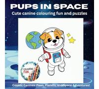 Pups in Space: Cute canine colouring fun and puzzles for young children