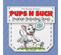 Pups N Such Pocket Coloring Book: Travel-sized Portable Edition Featuring Mini Bold & Easy Drawings of Dogs Doing Stuff