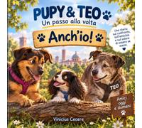 PUPY & TEO - Un passo alla volta: Voglio Anch'io!