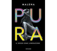 Pura. Il sesso come liberazione - Malena