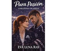 Pura pasión: Un romance de enemigos a amantes en el hockey