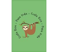 Pura Vida Costa Rica Sloth Notebook Journal: 6" X 9", 100 pages, college-ruled blank sheets. Perfect for journaling, studying, note taking, goal ... planning, documenting and more: Green Design