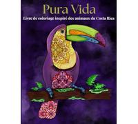Pura Vida, livre de coloriage inspiré des animaux du Costa Rica: Livre de coloriage inspiré des animaux du Costa Rica