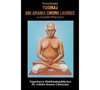 Purana Purusha: Yogiraj Sri Shama Churn Lahiree: A Complete Biography