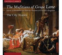 Purcell, H. - Mufitians Of Grope Lane: Music Of Brothels & Bawdy