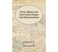 Purcell J. Mansfield First Album for American Organ and Harmonium (Tascabile)
