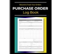 Purchase Order Log Book: Record & Track Your Orders: Book of Purchase Order Forms, to track items ordered from your suppliers | 120 Pages | Large: 8.5" x 11"