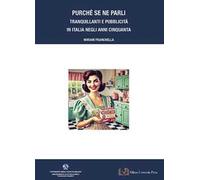 Purché se ne parli. Tranquillanti e pubblicità in Italia negli anni Cinquanta