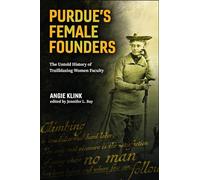 Purdue’s Female Founders: The Untold History of Trailblazing Women Faculty