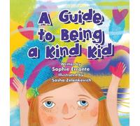 Pure Awesome Press Sophie Errante A Guide to Being a Kind Kid (Copertina rigida)