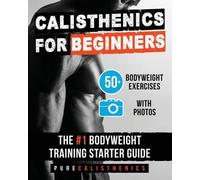 Pure Calisthenics Calisthenics for Beginners (Tascabile)