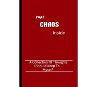 Pure Chaos Inside: A collection of thoughts i should keep to myself