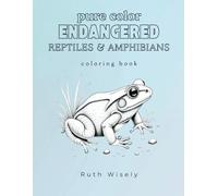 Pure Color Series: Endangered Reptiles & Amphibians: Downloadable Illustrations for a Lifetime Coloring Access