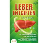 Pure Cure LEBER ENTGIFTEN FÜR ANFÄNGER - Das hochwirksame Entgiftung (Tascabile)