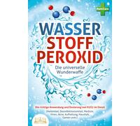Pure Cure WASSERSTOFFPEROXID - Die universelle Wunderwaffe: Die rich (Tascabile)