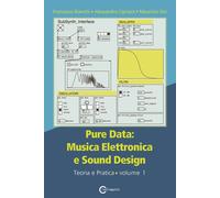 Pure data: musica elettronica e sound design. Vol. 1: Teoria e pr