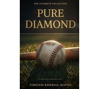 PURE DIAMOND: Timeless Baseball Quotes - The Ultimate Collection