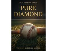 PURE DIAMOND: Timeless Baseball Quotes - The Ultimate Collection