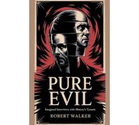 Pure Evil - Imagined Interviews with History's Tyrants