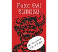 Pure Evil Sudoku Book: Pure Evil Sudoku | 50+ Diabolically Difficult Puzzles | 6x9 inches, 110 pages | 50+ Puzzles | Solutions Included