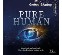 Pure Human: Menschsein als Superkraft. Die wahre Evolution beginnt in dir. Intuition, Empathie und Bewusstsein als Antwort auf Transhumanismus und Künstliche Intelligenz