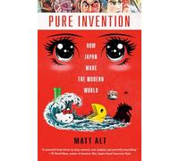 Pure Invention: How Japan Made the Modern World
