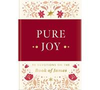 Pure Joy: 90 Devotions on the Book of James