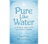 Pure Like Water: 52 Weeks of Bible Study for Catholic Women