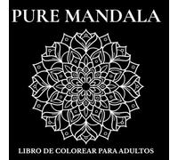 Pure Mandala: 77 Mandalas para Relajación y Alivio del Estrés