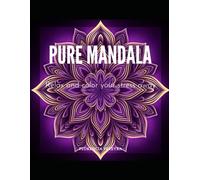 Pure mandala: Relax and color your stress away