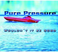 Pure Pressure - Wouldn't it be good [Single-CD]