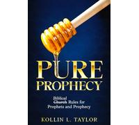 Pure Prophecy: Biblical Rules for Prophets and Prophecy