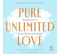 Pure Unlimited Love: Science and the Seven Paths to Inner Peace