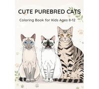 Purebred Cats Coloring Book: For Kids Ages 8-12 | Realistic & Fun Cat Designs