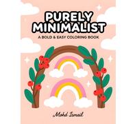 Purely Minimalist: A Bold & Easy Coloring Book: 70 Simple & Large Print Designs for Instant Calm | Thick Lines for Stress Relief and Mindful Relaxation for Adults & Seniors
