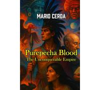 Purepecha Blood: The Unconquerable Empire