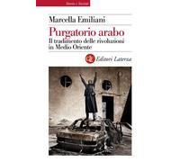 Libri Marcella Emiliani - Purgatorio Arabo. Il Tradimento Delle Rivoluzioni In M